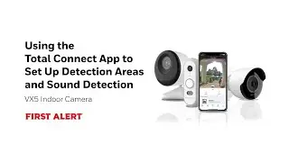 Using the Total Connect App to Set Up Detection Areas and Sound on the VX5 First Alert Indoor Camera