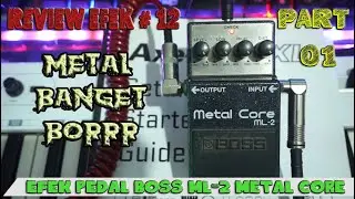 REVIEW EFEK GITAR BOSS ML-2 METAL CORE  \m/  | PART 01 | REVIEW EFEK #12