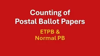 Counting of Postal Ballot Papers || ETPB || PB || Form 13 A || Form 13 B || Form 13 C ||