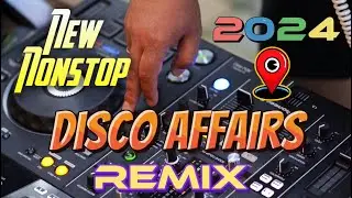 🔥NONSTOP DISCO MUSIC AFFAIRS REMIX 2024