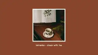 lukrembo - dream with tea (royalty free vlog music)
