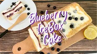 EASY SUMMER DESSERT || BLUEBERRY LEMON ICEBOX CAKE || NO BAKE