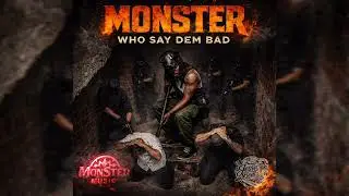 MonSter - Who Say Dem Bad (Official Audio)