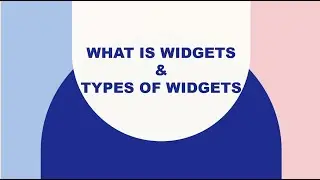 Widget and Types of widget | Interview Question