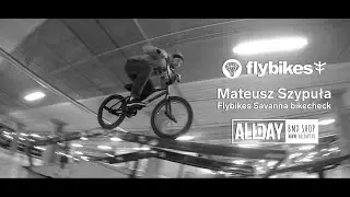 ALLDAY.pl: Mateusz Szypuła - Flybikes Savanna video bikecheck  |  #GoPro #BMX // HashBMX.com