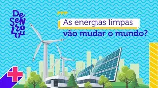 Energias limpas e o futuro que queremos