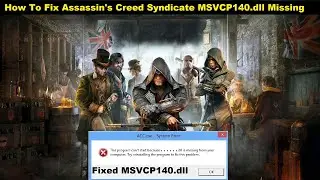 [Fixed] Assassin's Creed Syndicate msvcp140.dll Missing Error | How to fix msvcp140.dll in Assassin