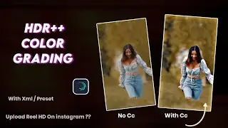 HDR ++ Color Grading in Alight motion | Like AE With Xml Preset Color Grading | Insta Reel Upload HD