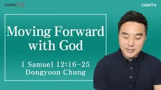Moving Forward with God (1 Samuel 12:16-25) - Living Life 02/13/2023 Daily Devotional Bible Study