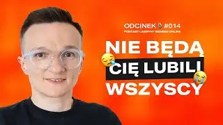 Dlaczego NIE WARTO być lubianym przez wszystkich w biznesie online?