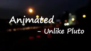Unlike Pluto – Animated Lyrics