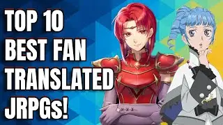 Top 10 Best Fan-Translated JRPGs I've Played