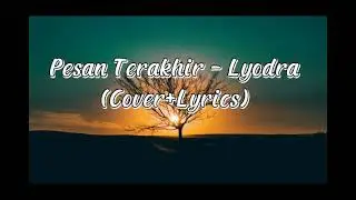 Pesan Terakhir - Lyodra (Cover+Lyrics)
