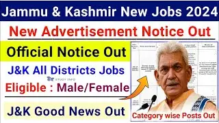 J&K New Jobs 2024 | Jammu & Kashmir New Jobs | J&K District Wise Posts 2024 | J&K Fresh Jobs 2024