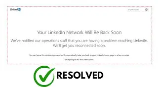 Your LinkedIn Network Will be Back Soon Error - #solved