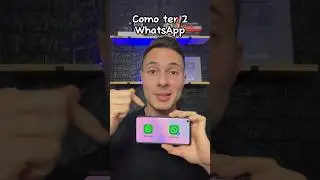 How to have 2 WhatsApp on the same cell phone 