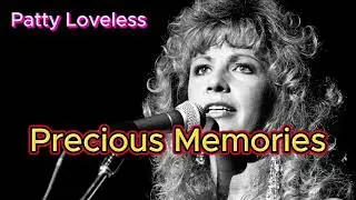 Precious Memories - Patty Loveless (with lyrics and photos)