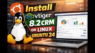 Install vTiger 8.2 CRM on Linux Ubuntu 24.04_PHP 8.3_MySQL_Apache2_Step By Step_2024!