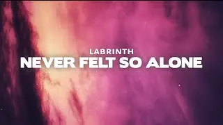 Labrinth - Never Felt So Alone (Lyrics)