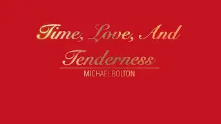 TIME LOVE AND TENDERNESS WITH LYRICS BY MICHAEL BOLTON   HD 1080p