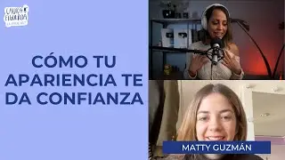 Gana Confianza Mejorando Tu Imagen Y Estilo con Matty Guzmán