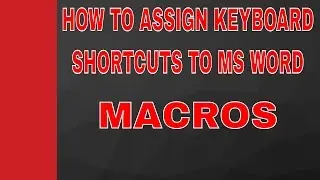 | Assign keyboard shortcuts to MS Word | How to assign keyboard shortcuts to MS Word | MACROS |