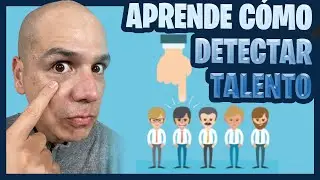 CÓMO DETECTAR TALENTO PARA TU EQUIPO (Las mejores técnicas para entrevistar candidatos)