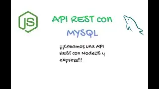 Creamos una API REST en NodeJS con conexión a MYSQL. 