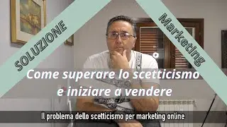 Elimina lo scetticismo per vendere online