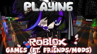 Playing ROBLOX Games (Ft. Friends/Mods)