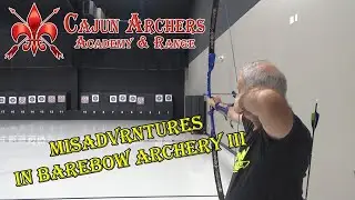 Misadventures in Barebow Archery III - Cajun Archers Indoor Tournament