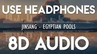 jinsang  - egyptian pools (8D audio)