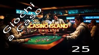 Giochi a Caso 25 - Casino Island Simulator