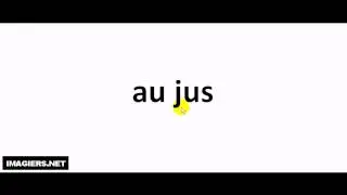 Pronounce like a French #au jus