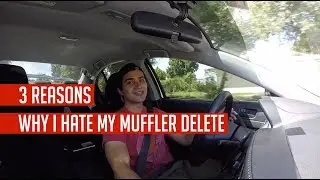 3 REASONS WHY I HATE MY MUFFLER DELETE
