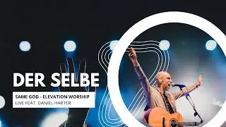 DER SELBE (Same God - Elevation Worship) live @kirchefueroberberg feat. Daniel Harter