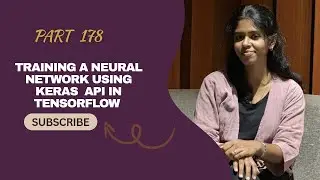 Part 178: Training a Neural Network Using Keras API in TensorFlow