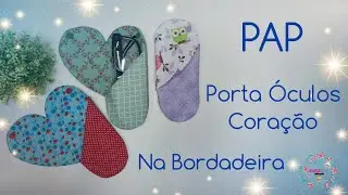 PAP Porta Óculos Coração na Bordadeira