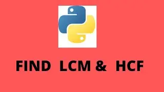 Python program to find LCM  &  HCF  of two numbers | How to find LCM  & GCD for  2 numbers