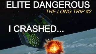 Elite Dangerous - I CRASHED ALREADY... - The Long Trip - PART 2