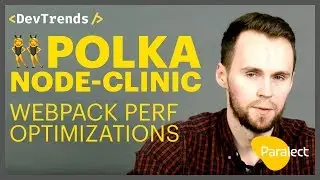 DevTrends #13: Polka, node-clinic, Web Performance Optimization with webpack