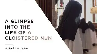 A Glimpse Into the Life of a Cloistered Nun - Mini Doc 
