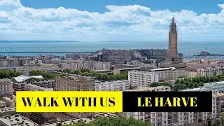 LE HAVRE | Full tour of LE HAVRE (Paris) | Le Havre town to little Notre Dame and to the beach