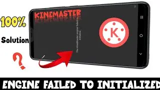 Kinemaster Engine Failed To Initialize | Kinemaster Not Open Broblem | Kinemaster Not Working