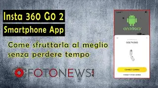 Insta360 GO 2 - Come usare l'app per Smartphone Android - Come sfruttarla al meglio