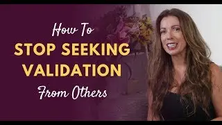 How To Stop Seeking Validation From Others