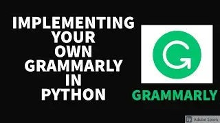 IMPLEMENTING OWN GRAMMARLY IN PYTHON