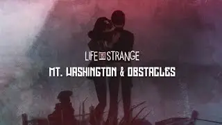 Life is Strange - Mt.  Washington & Obstacles
