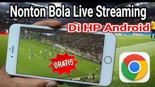 Cara Mudah Nonton Live Streaming Sepak Bola Di Android Anti Ribet