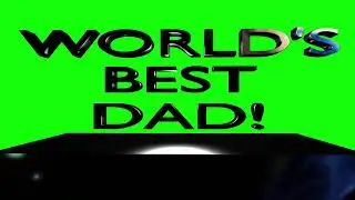 World's Best Dad! 3D Text Green Screen Happy Father's day